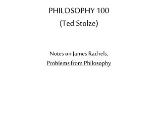 PHILOSOPHY 100 (Ted Stolze)