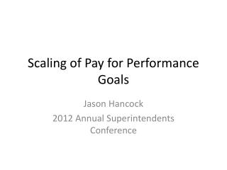 Scaling of Pay for Performance Goals