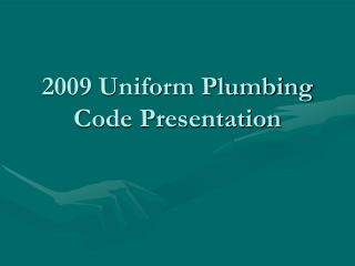 2009 Uniform Plumbing Code Presentation