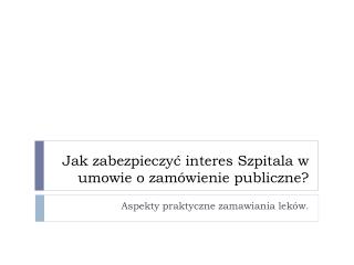 Jak zabezpieczyć interes Szpitala w umowie o zamówienie publiczne?