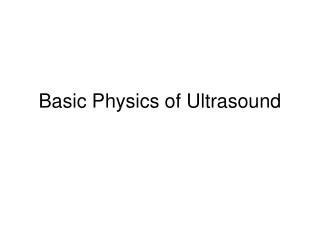 Basic Physics of Ultrasound