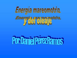 Energía mareomotriz y del oleaje
