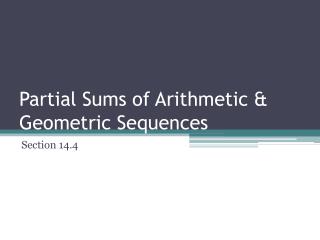 Partial Sums of Arithmetic &amp; Geometric Sequences