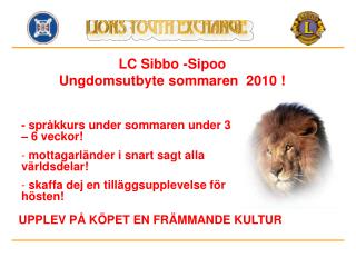 LC Sibbo -Sipoo Ungdomsutbyte sommaren 2010 !