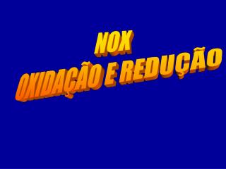 NOX OXIDAÇÃO E REDUÇÃO