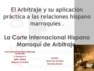 El Arbitraje y su aplicación práctica a las relaciones hispano marroquíes .