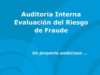 Auditoria Interna Evaluación del Riesgo de Fraude