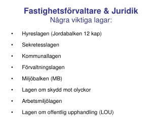 Fastighetsförvaltare &amp; Juridik Några viktiga lagar: