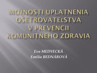 MOŽNOSTI UPLATNENIA OŠETROVATEĽSTVA V PREVENCII KOMUNITNÉHO ZDRAVIA
