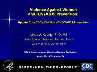 Linda J. Koenig, PhD, MS Senior Scientist, Prevention Research Branch