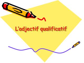 L’adjectif qualificatif