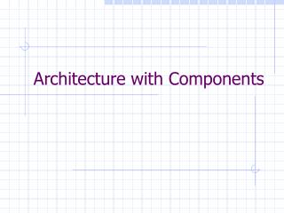 Architecture with Components