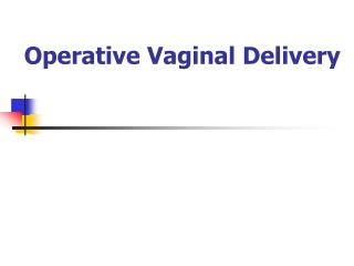 Operative Vaginal Delivery