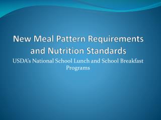 New Meal Pattern Requirements and Nutrition Standards