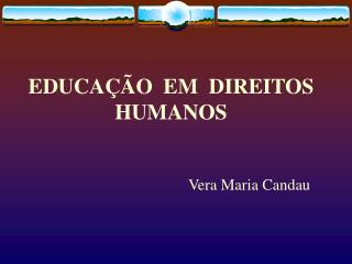 EDUCAÇÃO EM DIREITOS HUMANOS