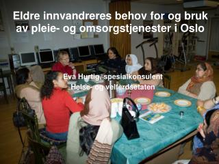 Eldre innvandreres behov for og bruk av pleie- og omsorgstjenester i Oslo