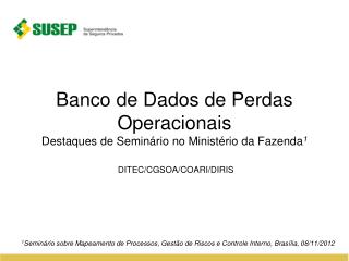 Banco de Dados de Perdas Operacionais Destaques de Seminário no Ministério da Fazenda 1