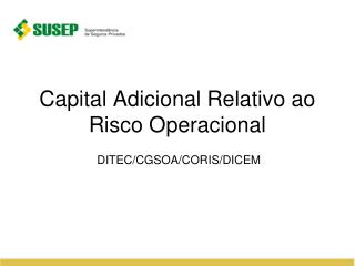 Capital Adicional Relativo ao Risco Operacional