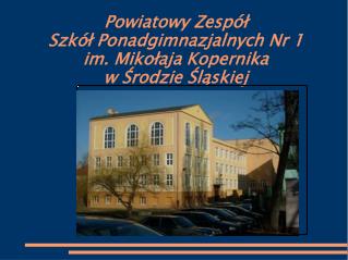 Powiatowy Zespół Szkół Ponadgimnazjalnych Nr 1 im. Mikołaja Kopernika w Środzie Śląskiej