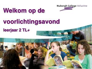 Welkom op de voorlichtingsavond leerjaar 2 TL+