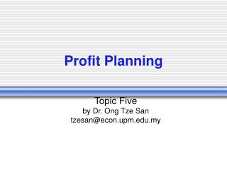 Topic Five by Dr. Ong Tze San tzesan@econ.upm.my