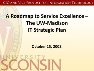 A Roadmap to Service Excellence – The UW-Madison IT Strategic Plan