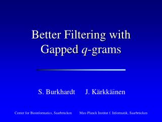 Better Filtering with Gapped q -grams