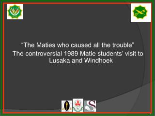 “The Maties who caused all the trouble”