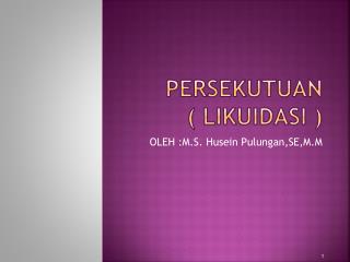PERSEKUTUAN ( LIKUIDASI )