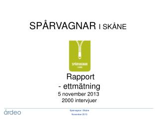 SPÅRVAGNAR I SKÅNE Rapport - ettmätning 5 november 2013 2000 intervjuer