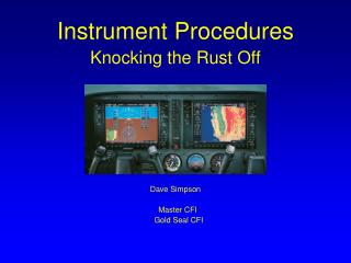 Instrument Procedures Knocking the Rust Off Dave Simpson Master CFI Gold Seal CFI