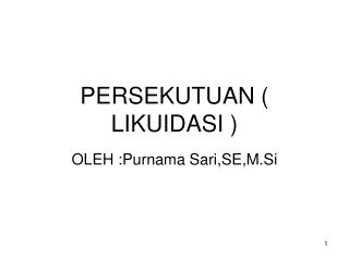 PERSEKUTUAN ( LIKUIDASI )