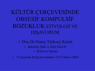 KÜLTÜR ÇERÇEVESİNDE OBSESİF KOMPULSİF BOZUKLUK: ETİYOLOJİ VE DIŞAVURUM