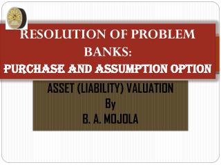 RESOLUTION OF PROBLEM BANKS : PURCHASE AND ASSUMPTION OPTION