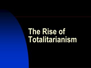 The Rise of Totalitarianism