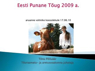 Eesti Punane Tõug 2009 a. aruanne volinike koosolekule 17.06.10