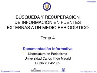 BÚSQUEDA Y RECUPERACIÓN DE INFORMACIÓN EN FUENTES EXTERNAS A UN MEDIO PERIODÍSTICO