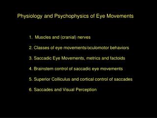 Physiology and Psychophysics of Eye Movements