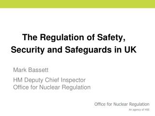 The Regulation of Safety, Security and Safeguards in UK