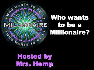 Who wants to be a Millionaire?