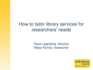 How to tailor library services for researchers ’ needs