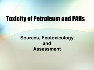 Toxicity of Petroleum and PAHs