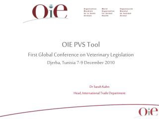 OIE PVS Tool First Global Conference on Veterinary Legislation Djerba , Tunisia 7-9 December 2010