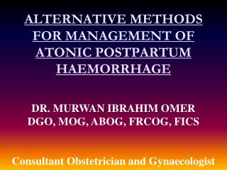 ALTERNATIVE METHODS FOR MANAGEMENT OF ATONIC POSTPARTUM HAEMORRHAGE