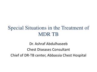 Special Situations in the Treatment of MDR TB