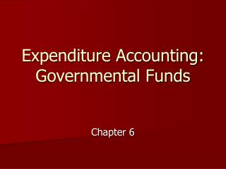 Expenditure Accounting: Governmental Funds