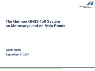 The German GNSS Toll System on Motorways and on Main Roads