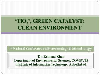 ‘TiO 2 ’, GREEN CATALYST: CLEAN ENVIRONMENT