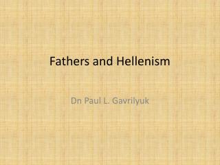 Fathers and Hellenism