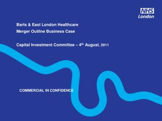 Barts &amp; East London Healthcare – Merger OBC Executive summary